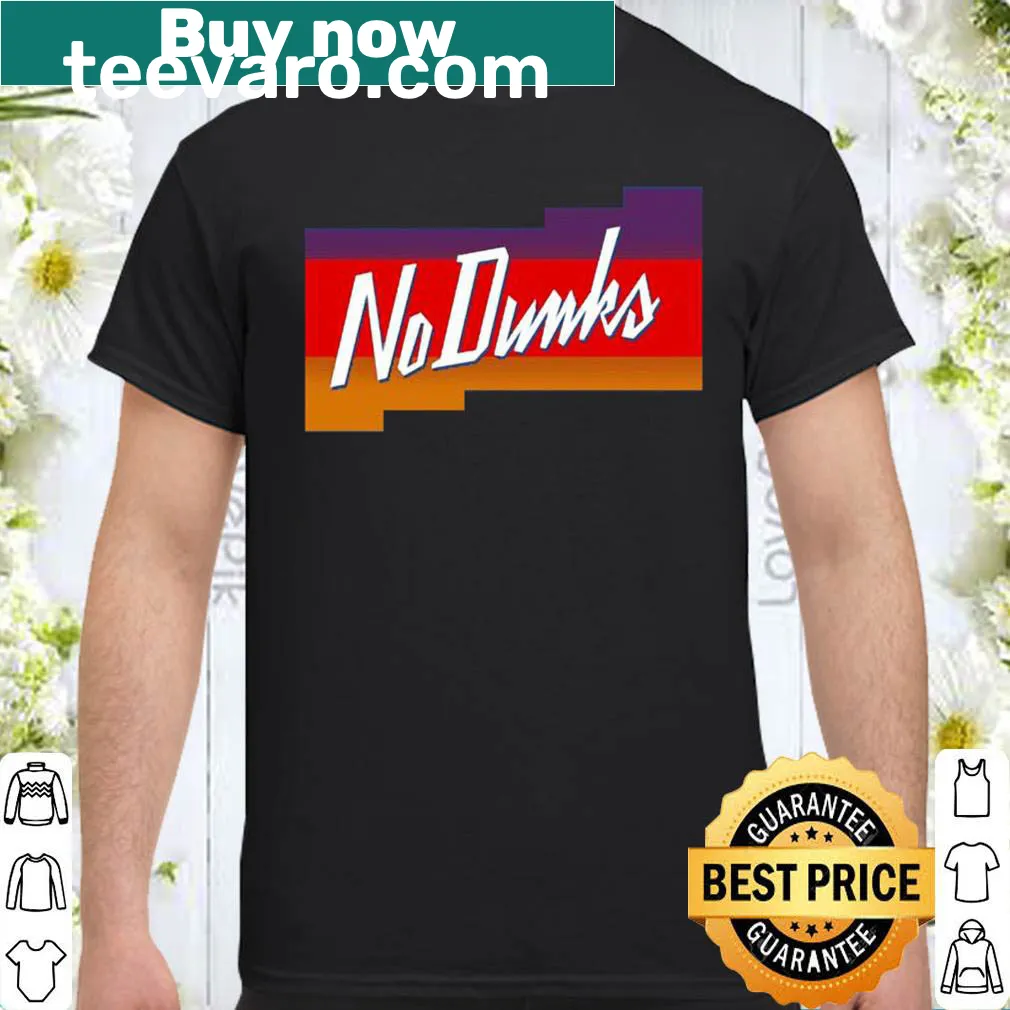 Shirt featuring the phrase 'No Dunk Suns' in bold typography