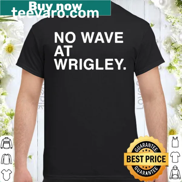Playful No Wave At Wrigley graphic T-shirt for baseball fans