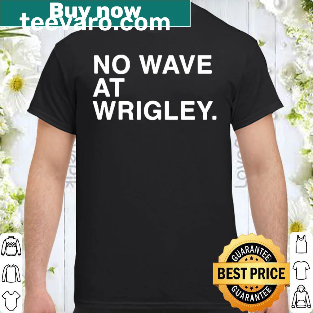 Playful No Wave At Wrigley graphic T-shirt for baseball fans