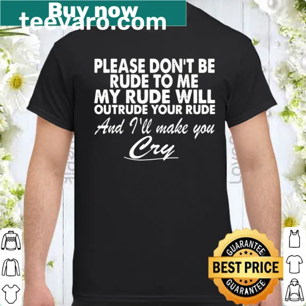 Shirt with the phrase 'My Rude Will Outrude' in bold text