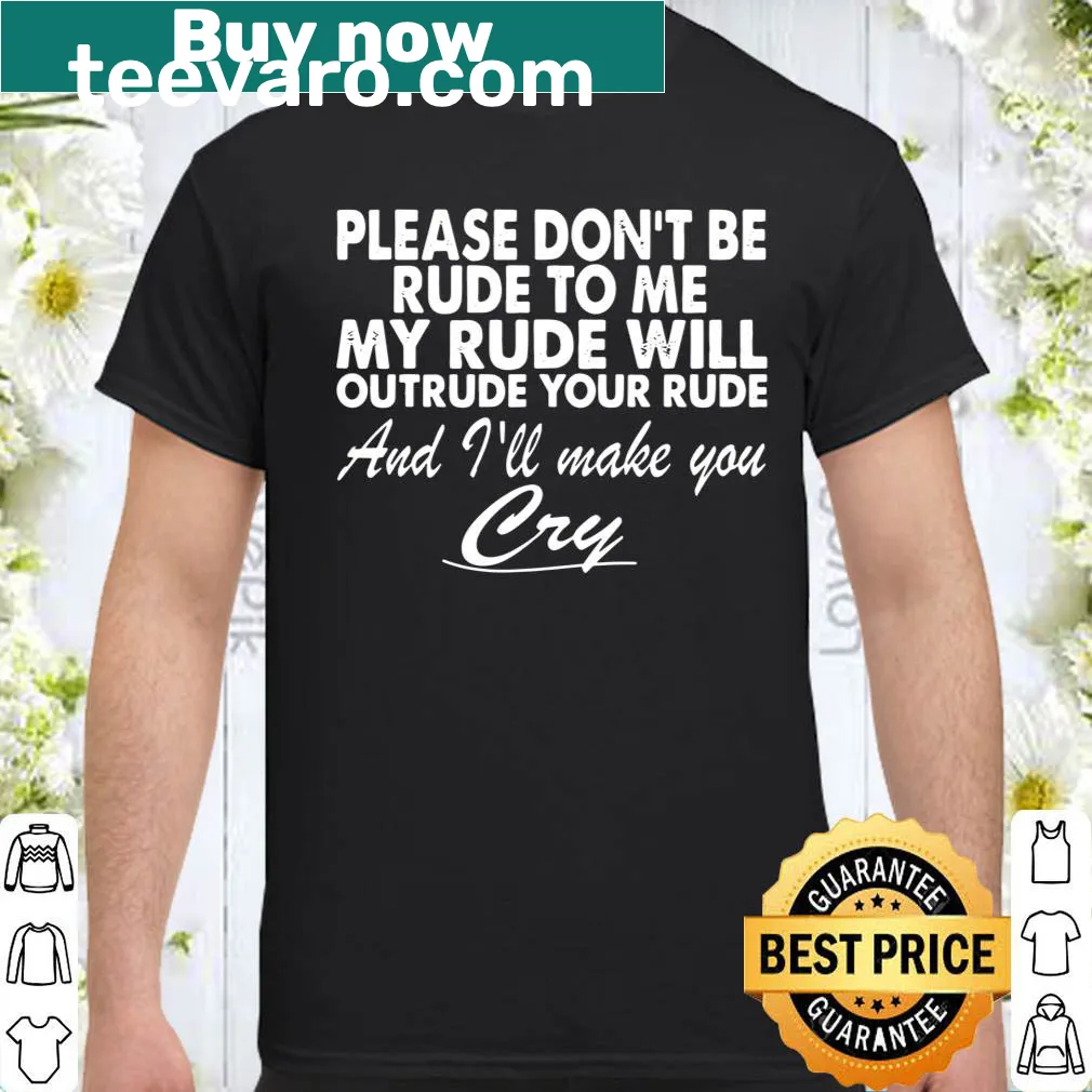 Shirt with the phrase 'My Rude Will Outrude' in bold text