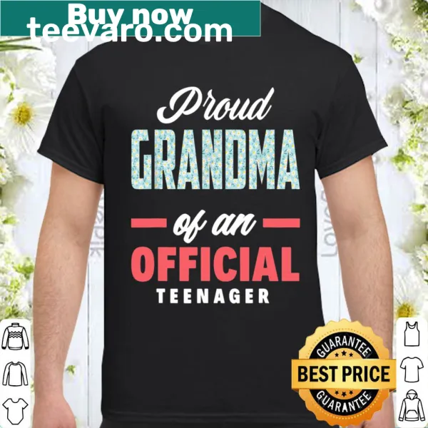 Funny shirt for grandmas with 'Proud Grandma Of An Official Teenager' text