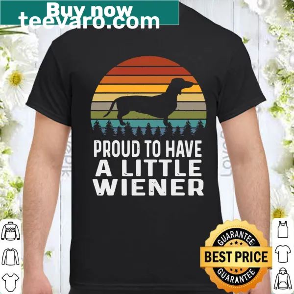 Wholesome dachshund lover shirt with 'Proud To Have A Little Wiener' text
