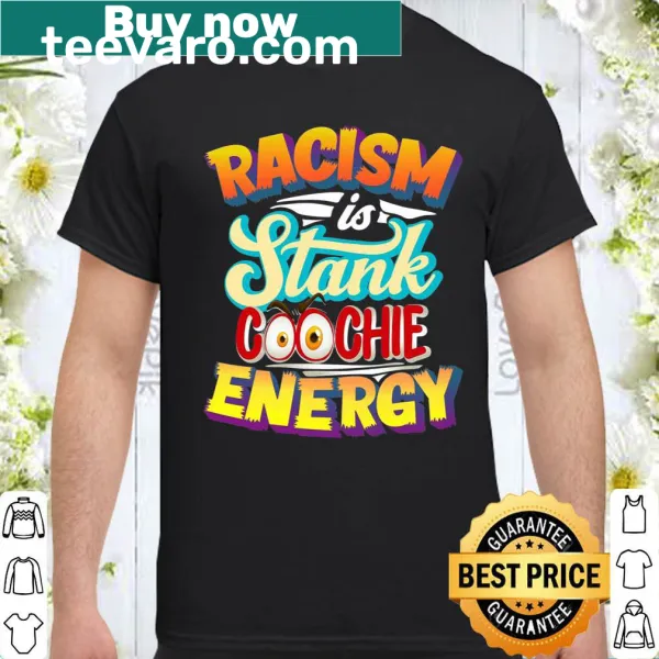 Vintage retro shirt with the phrase 'Racism Is Stank Coochie Energy' in bold text