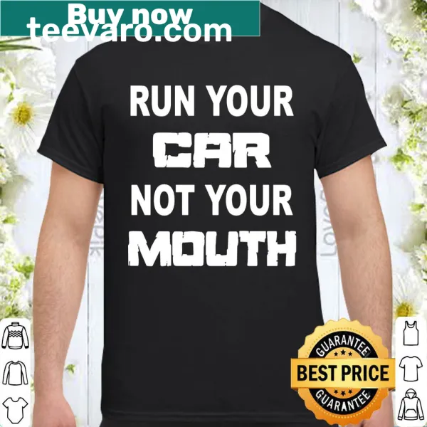 Bold typography shirt with the phrase 'Run Your Car Not Your Mouth' for racing fans.