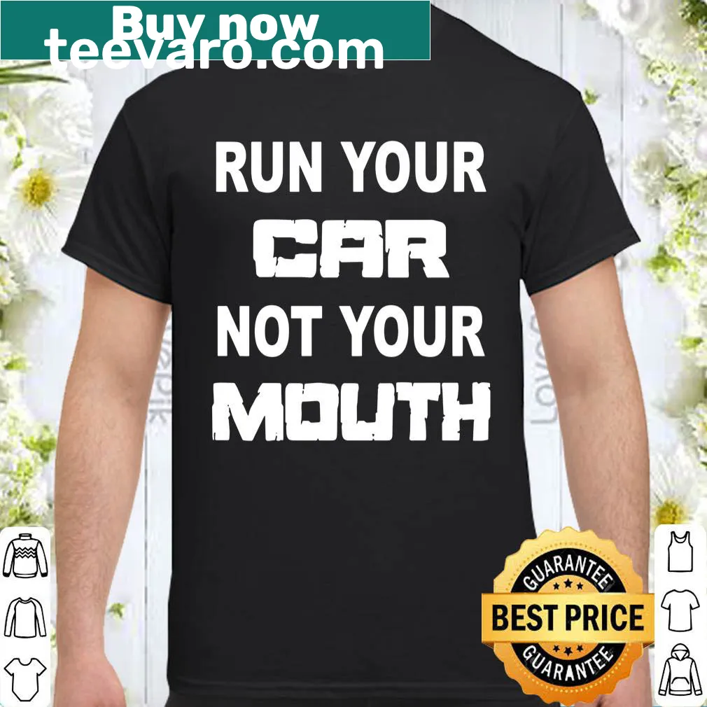 Bold typography shirt with the phrase 'Run Your Car Not Your Mouth' for racing fans.