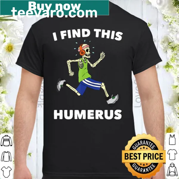 Funny running shirt with 'I Find This Humerus' text
