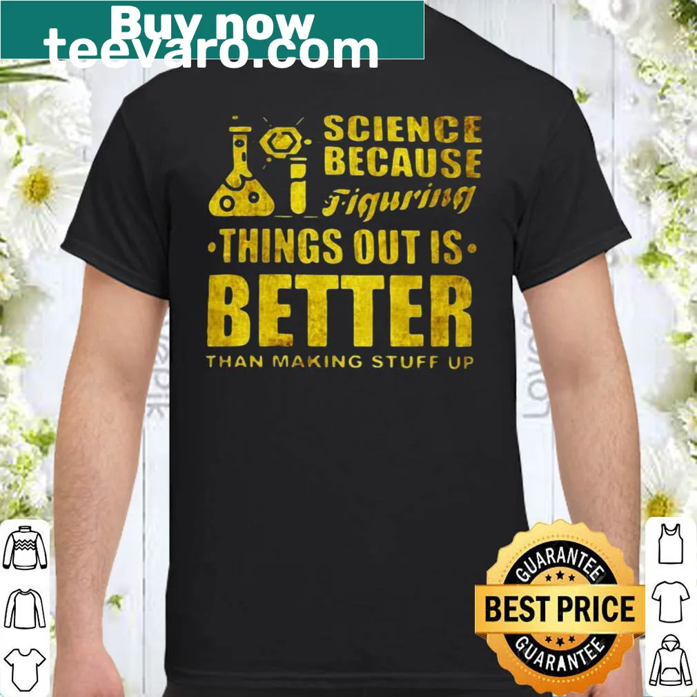 Inspirational shirt about science and inquiry.