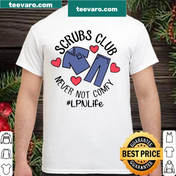 Nursing shirt with 'Scrubs Club Never Not Comfy' text