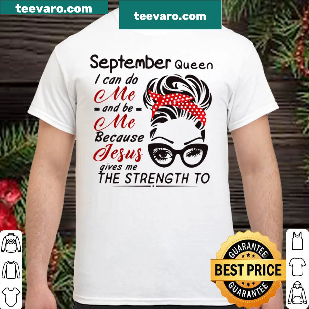 September Queen shirt with a motivational quote about strength