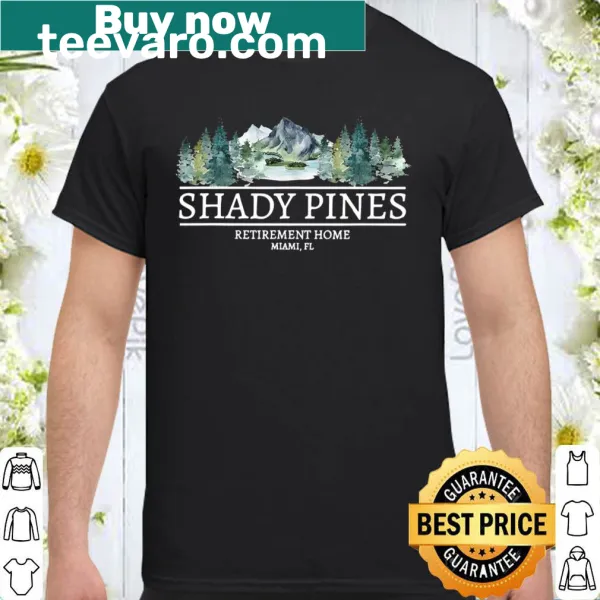 Shady Pines Retirement Home shirt with playful text