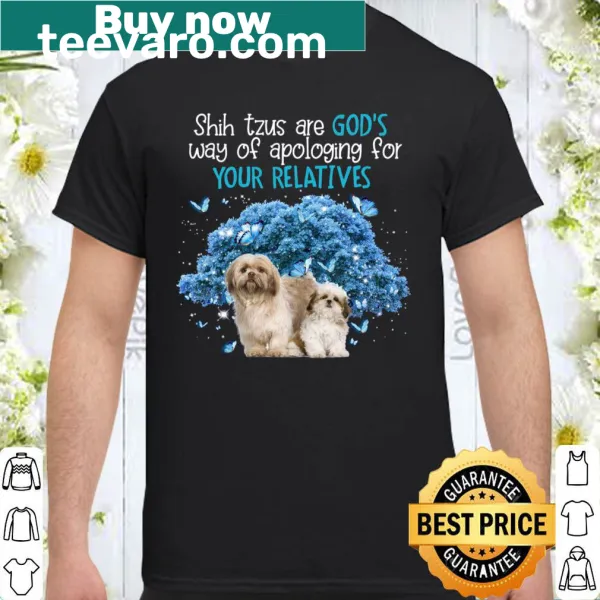 T-shirt celebrating Shih Tzus with the phrase 'God's way of apologizing'