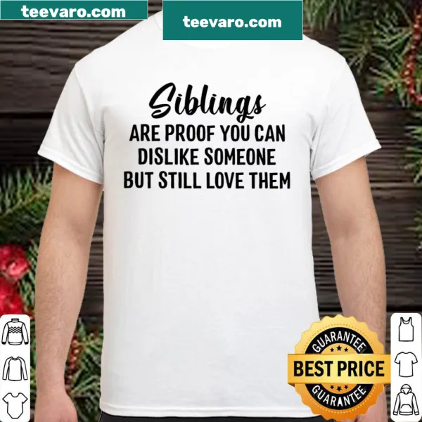 T-shirt with the phrase about siblings and love