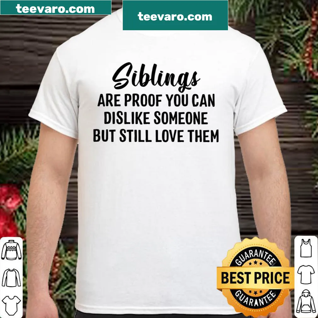 T-shirt with the phrase about siblings and love