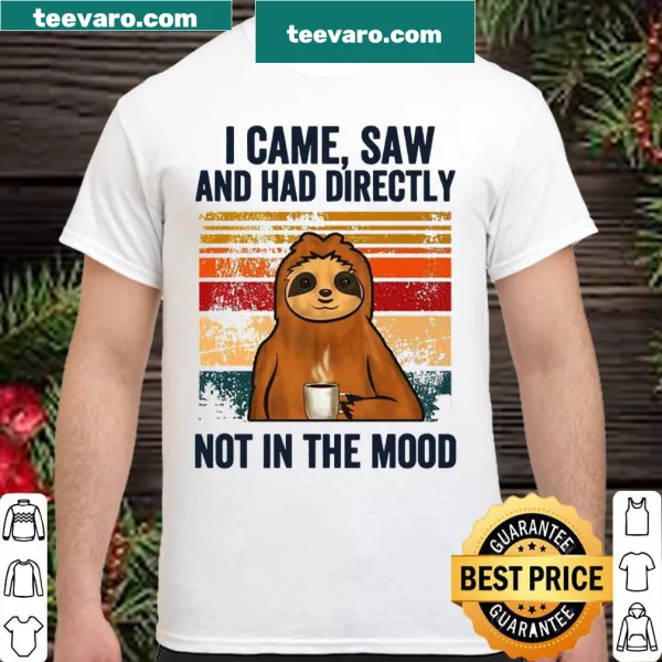 Illustration of a sloth with the phrase I Came Saw And Had Directly Not In The Mood