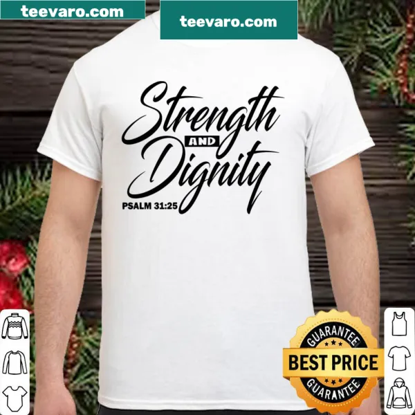 Inspirational shirt with the phrase 'Strength And Dignity' in bold typography.