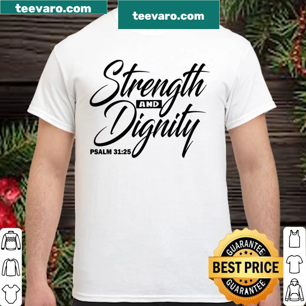 Inspirational shirt with the phrase 'Strength And Dignity' in bold typography.