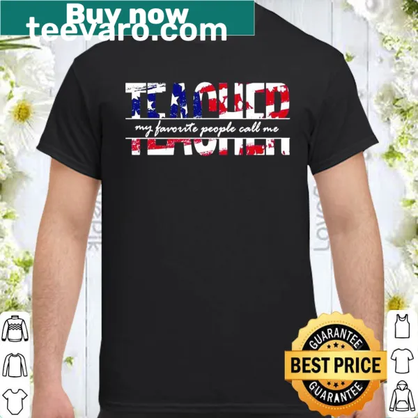 Teacher shirt with 'My Favorite People Call Me Teacher' text