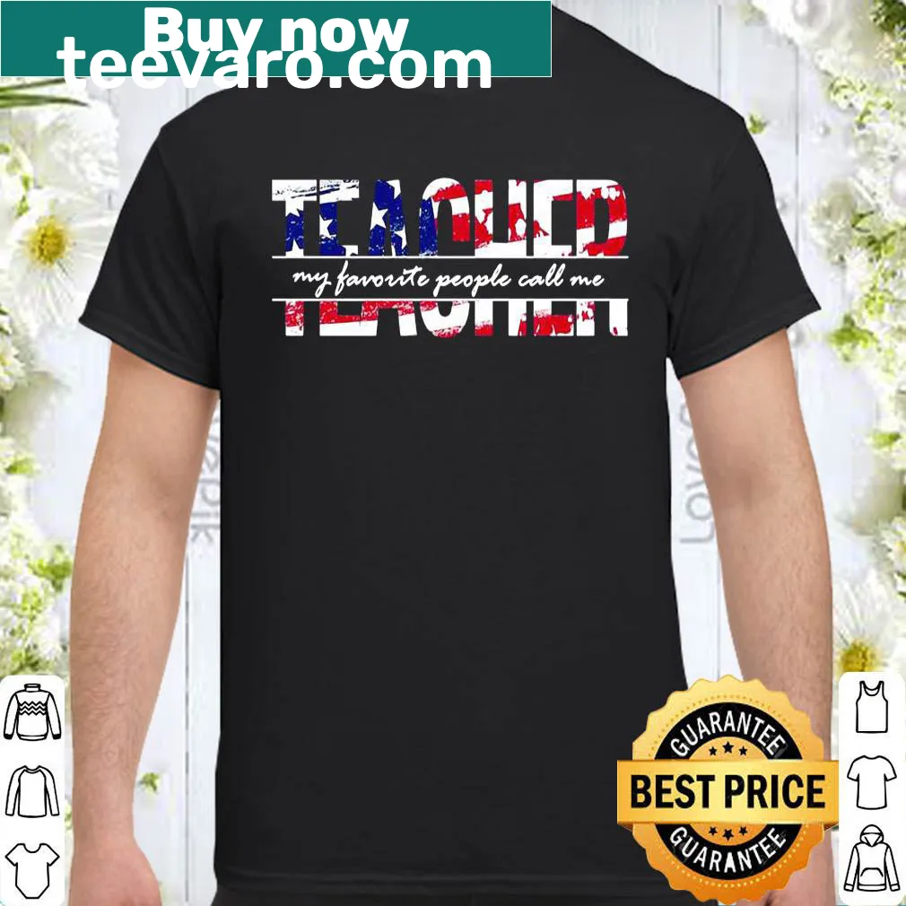 Teacher shirt with 'My Favorite People Call Me Teacher' text