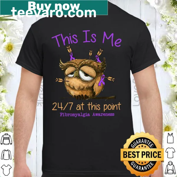 Fibromyalgia awareness shirt with the phrase 'This Is Me 24-7 At This Point'