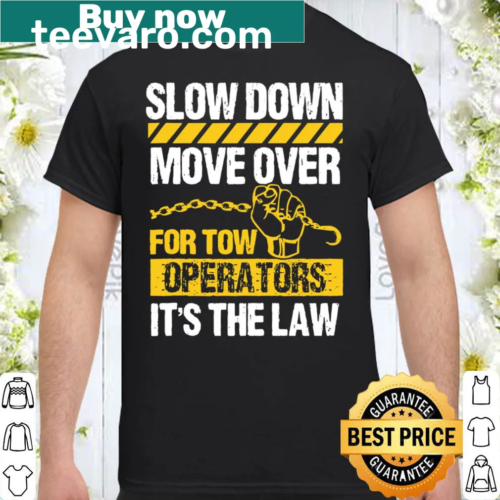 Tow truck driver shirt with bold text: Move Over Slow Down It's Law