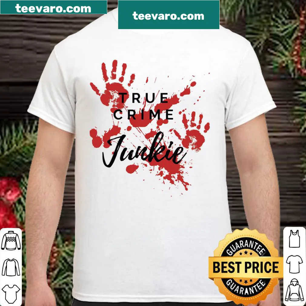 Funny True Crime Junkie shirt with typography