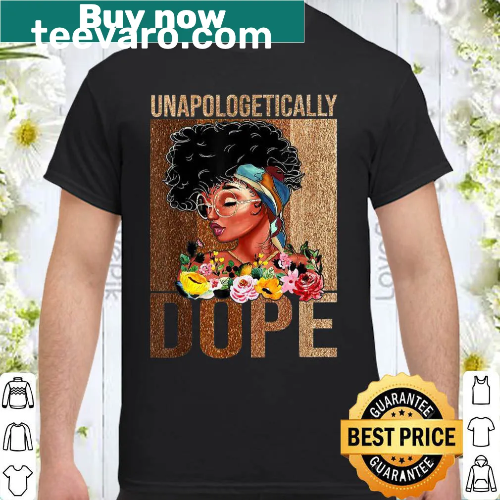 Shirt with the phrase 'Unapologetically Dope' celebrating Black history