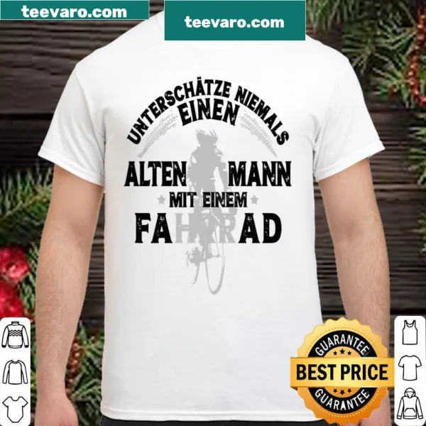 Shirt featuring 'Unterschatze Niemals Einen Alten Mann Mit Einem Fahrrad' text