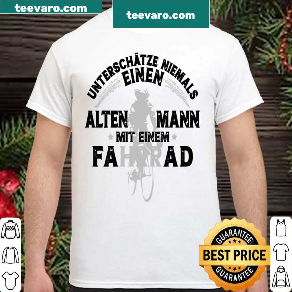 Shirt featuring 'Unterschatze Niemals Einen Alten Mann Mit Einem Fahrrad' text