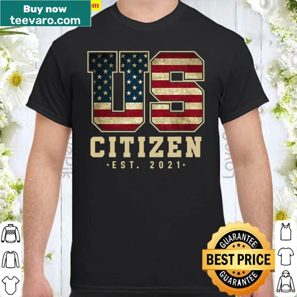 Shirt celebrating American citizenship with 'Us Citizen Est. 2021' text