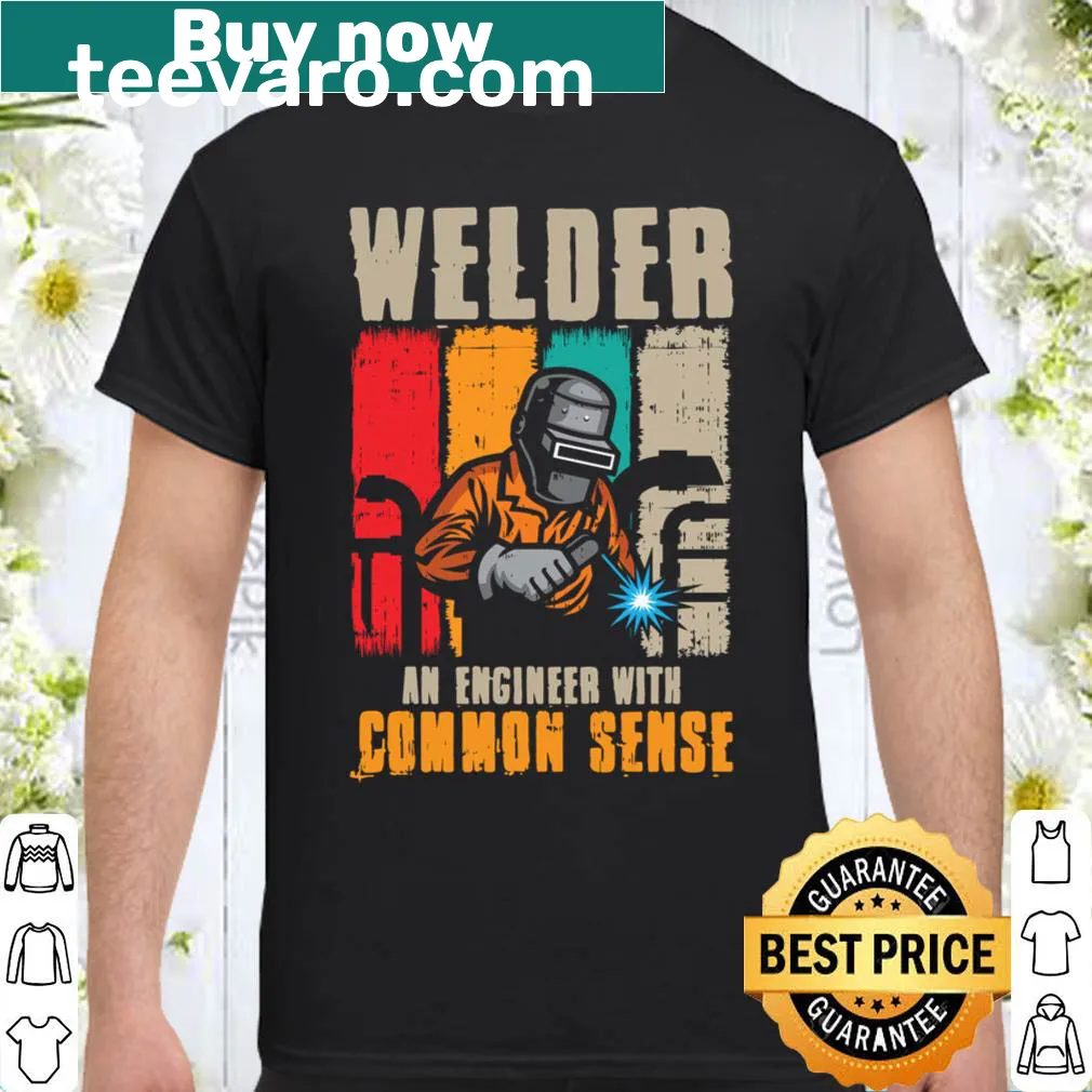 Funny welder T-shirt with 'Welder: An Engineer with Common Sense' text