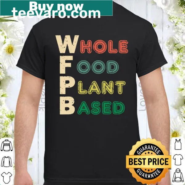 T-shirt promoting Whole Food Plant-Based diet