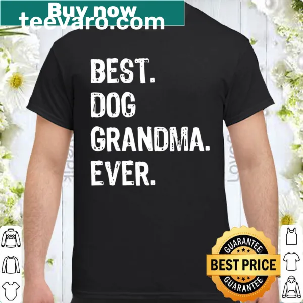 Funny shirt with text 'Best Dog Grandma Ever' for dog lovers