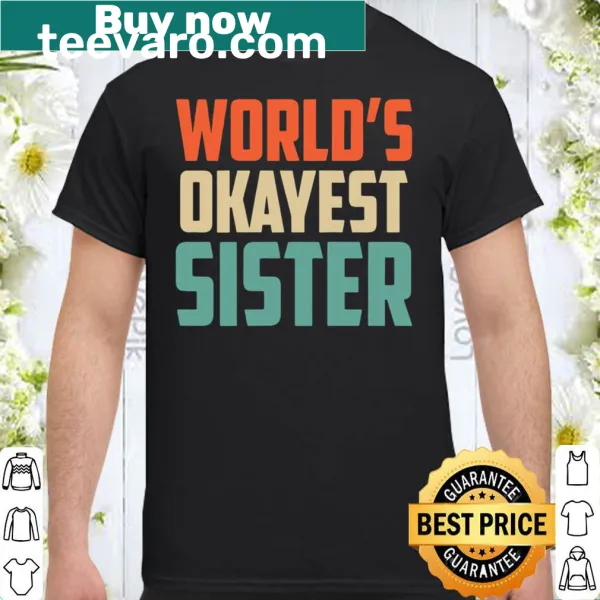 Playful Worlds Okayest Sister typography t-shirt design