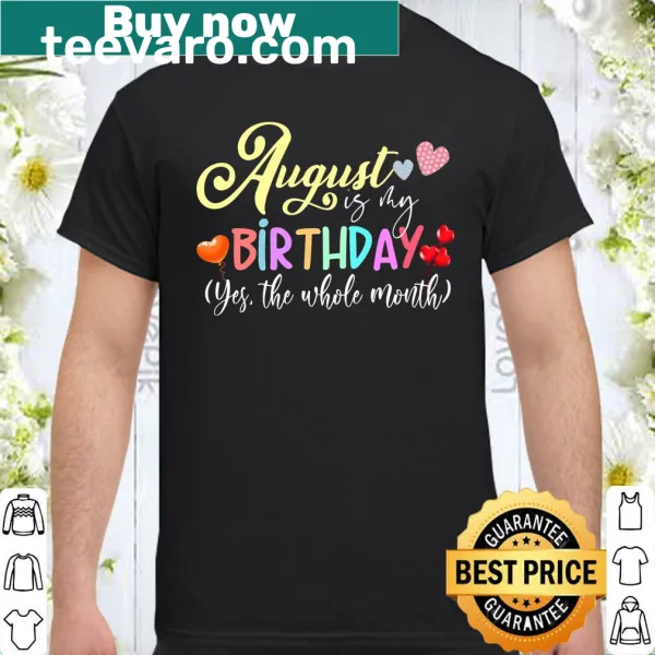 Shirt celebrating August as a birthday month with fun text.