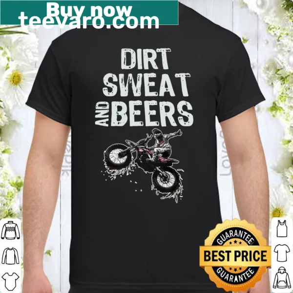 Shirt with 'Dirt Sweat And Beers' text for outdoor enthusiasts