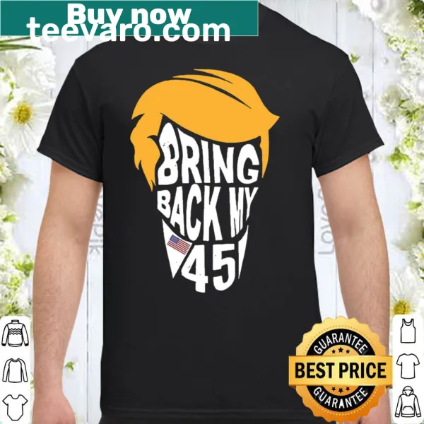 Political-themed shirt with text calling for the return of Donald Trump
