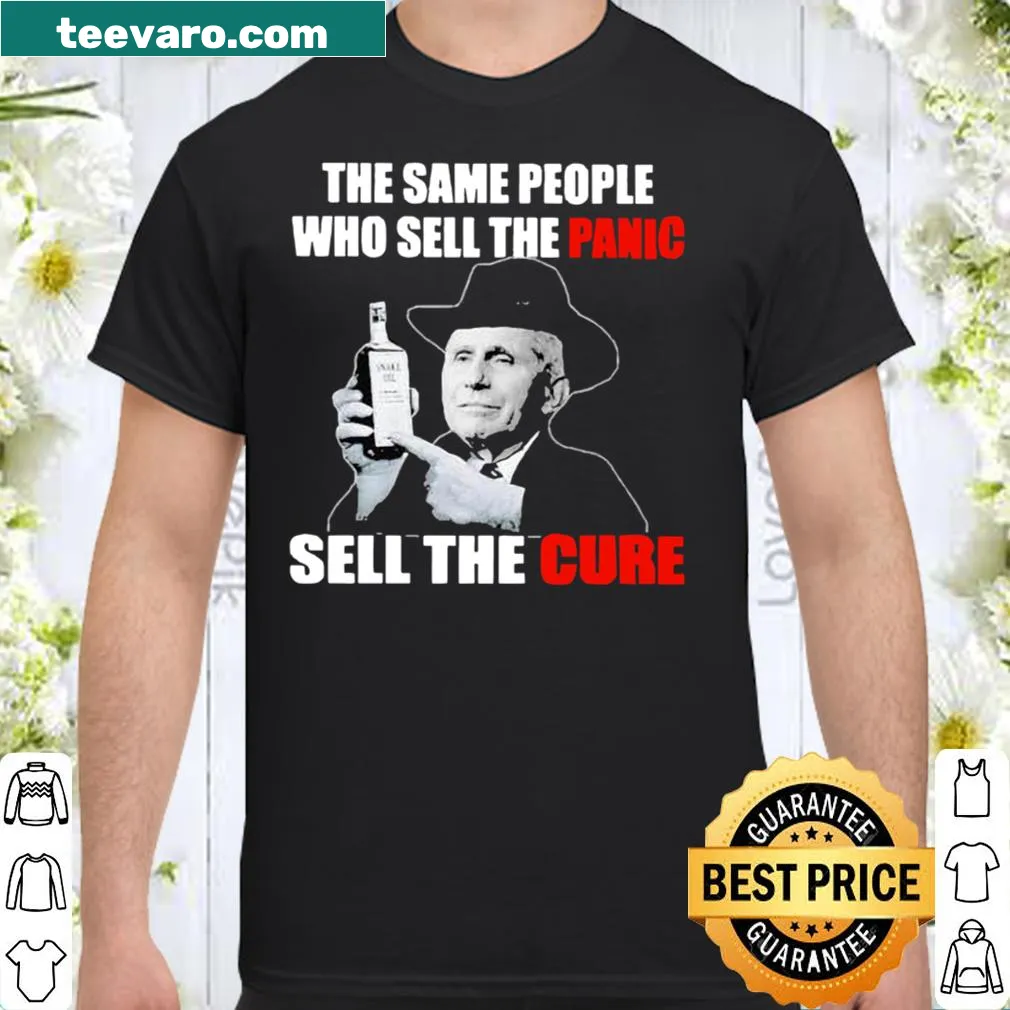 Bold typography shirt saying Dr Fauci the same people who sell the panic sell the cure