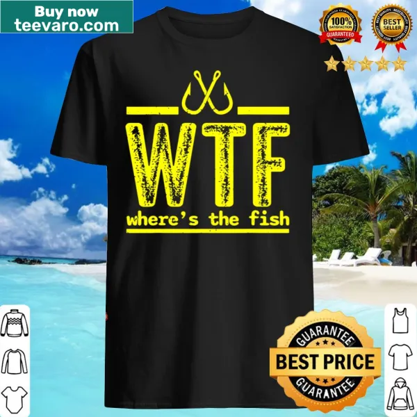 Funny fishing T-shirt with 'Wtf Where's The Fish' text and graphics.