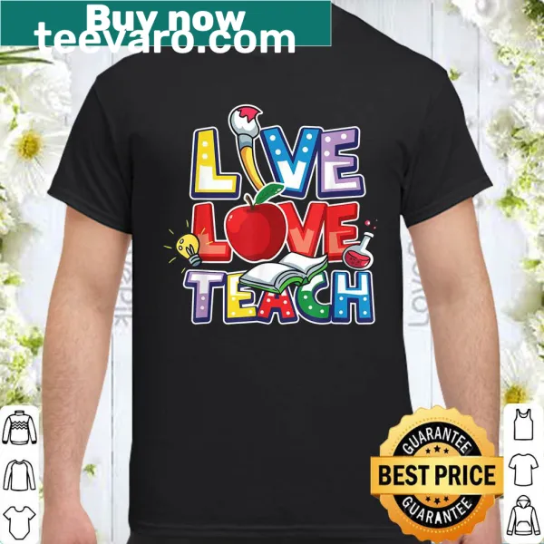 Teacher T-shirt with the phrase 'Live Love Teach' designed for back to school.