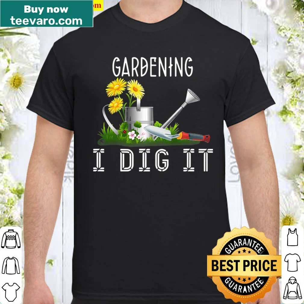 Shirt with the humorous phrase 'I Dig It' designed for gardeners
