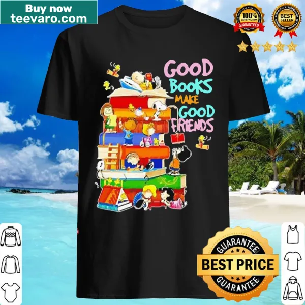 Shirt featuring the saying Good Books Make Good Friends for literature lovers