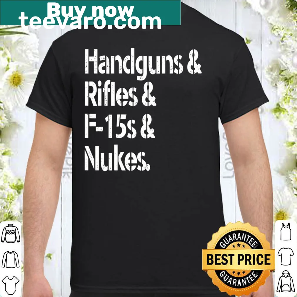 Patriotic t-shirt featuring handguns, rifles, F-15s, and nukes in bold typography