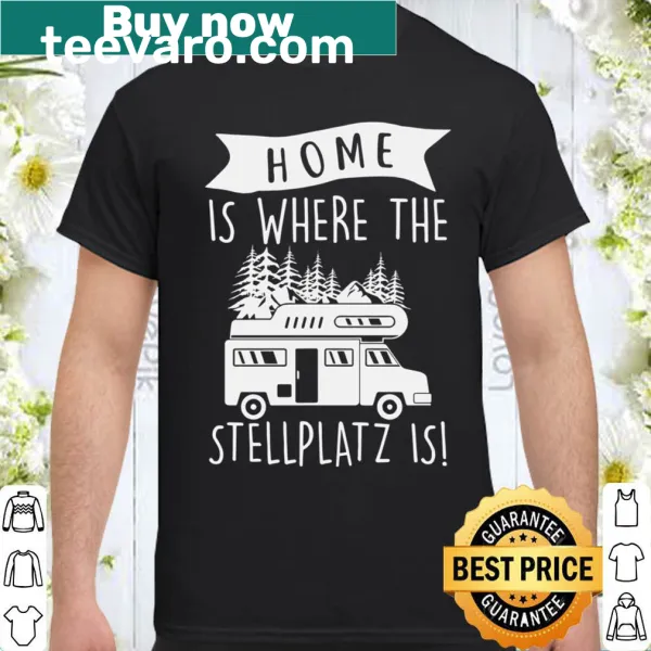Home Is Where The Stellplatz Is shirt with typographic design