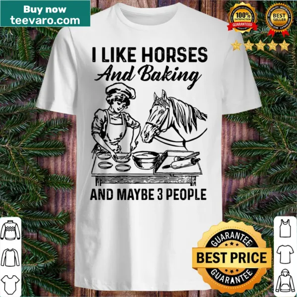 Shirt with text about liking horses, baking, and friends