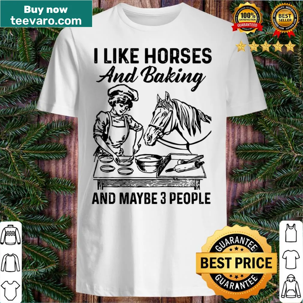 Shirt with text about liking horses, baking, and friends