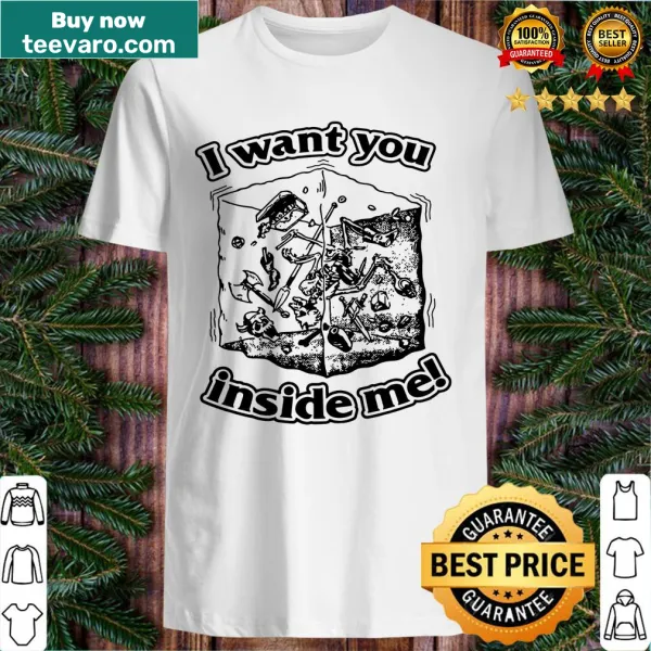 T-shirt with the bold phrase 'I Want You Inside Me'