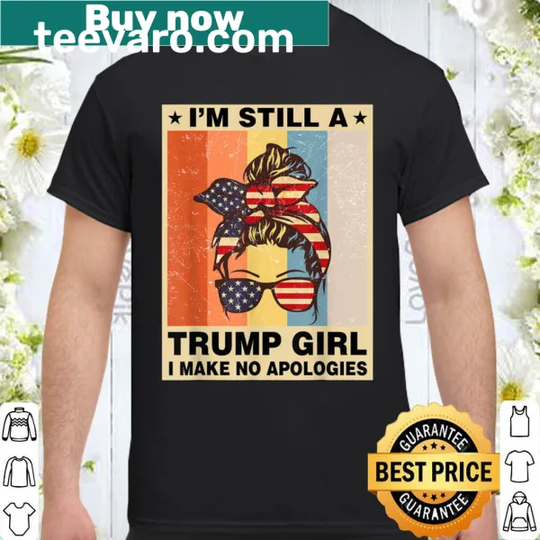 Text shirt that says I'm Still A Trump Girl, designed for women