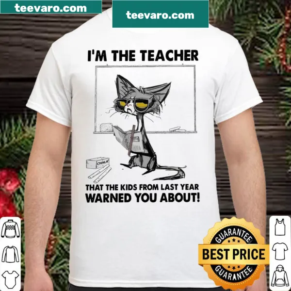 Teacher shirt featuring the text 'I'm the teacher that the kids from last year warned you about' in bold typography