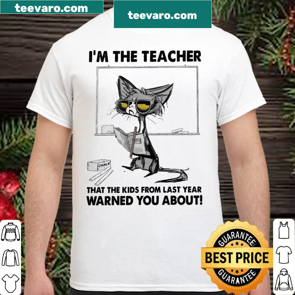 Teacher shirt featuring the text 'I'm the teacher that the kids from last year warned you about' in bold typography